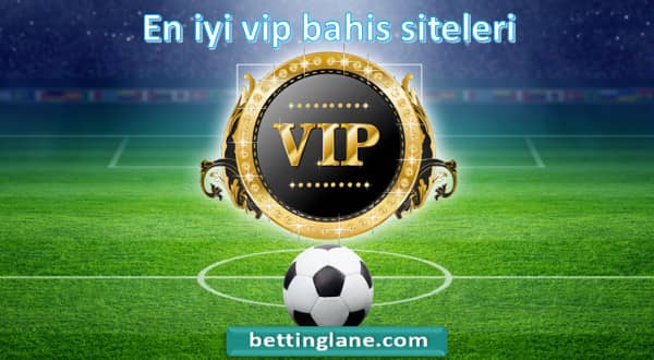 En iyi vip bahis siteleri