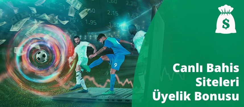 Canlı bahis siteleri üyelik bonusu