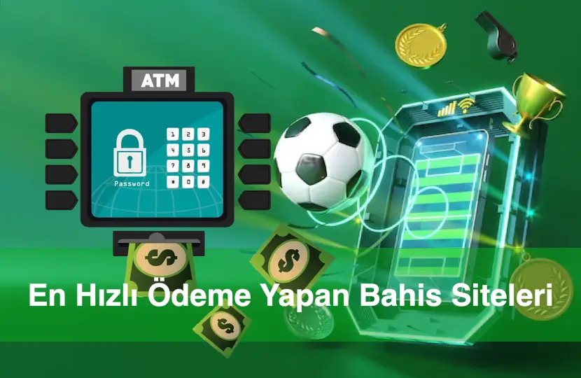 En hızlı ödeme yapan bahis siteleri