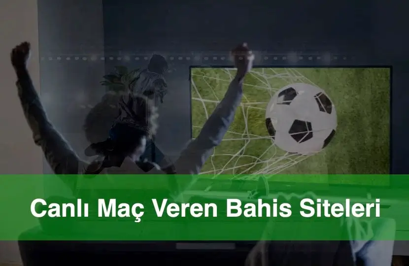 Canlı Maç Veren Bahis Siteleri