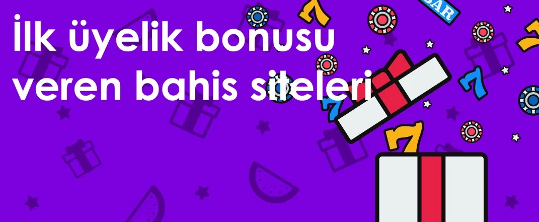 ilk üyelik bonusu veren bahis siteleri