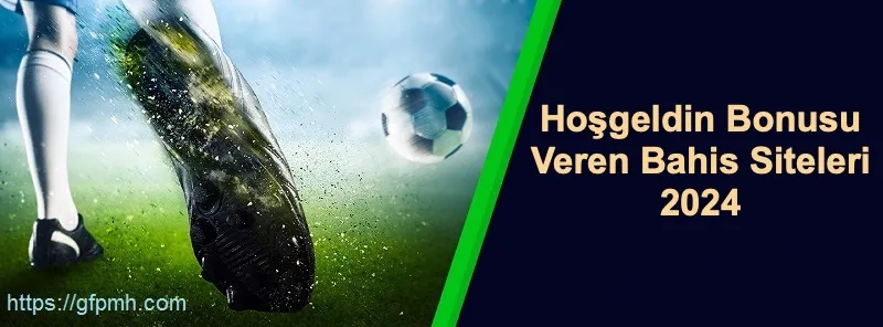 hoşgeldin bonusu veren bahis siteleri 2024